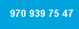 970 939 75 47 970 939 75 47
